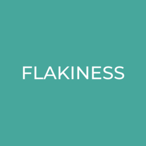 Flakiness