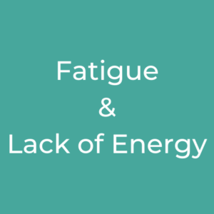 Fatigue/Lack of Energy